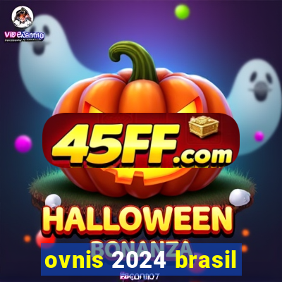 ovnis 2024 brasil